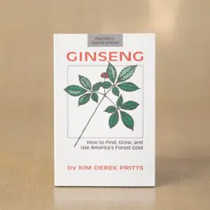 Ginseng - How to Find, Grow, and Use North America's Forest Gold